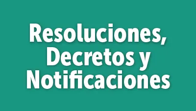 Resoluciones, Decretos y Notificaciones